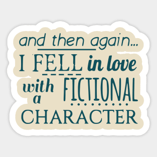 and then again... I fell in love with a fictional character Sticker